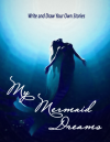 My Mermaid Dreams . . .a (mostly) blank book for girls to write their own stories!